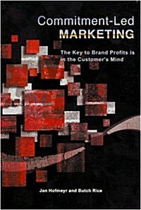 Commitment-Led Marketing: The Key to Brand Profits Is in the Customers Mind (Paperback)