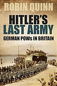 Hitlers Last Army : German POWs in Britain (Hardcover)