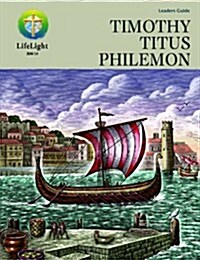 Lifelight: Timothy/Titus/Philemon - Leaders Guide (Paperback, Teacher)