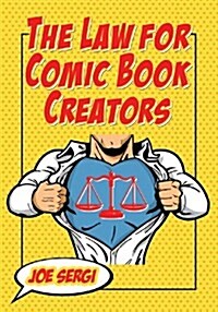 The Law for Comic Book Creators: Essential Concepts and Applications (Paperback)
