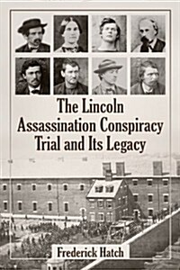 The Lincoln Assassination Conspiracy Trial and Its Legacy (Paperback)