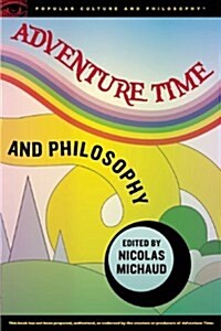 Adventure Time and Philosophy: The Handbook for Heroes (Paperback)