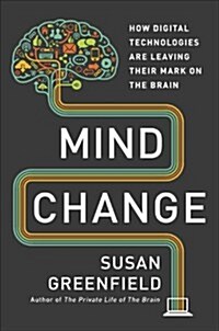 Mind Change: How Digital Technologies Are Leaving Their Mark on Our Brains (Hardcover)