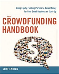 The Crowdfunding Handbook: Raise Money for Your Small Business or Start-Up with Equity Funding Portals (Paperback)