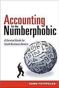 Accounting for the Numberphobic: A Survival Guide for Small Business Owners (Paperback)