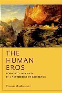The Human Eros: Eco-Ontology and the Aesthetics of Existence (Hardcover)