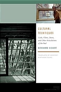 Cultural Techniques: Grids, Filters, Doors, and Other Articulations of the Real (Hardcover)