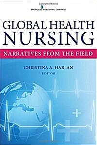 Global Health Nursing: Narratives from the Field (Paperback)