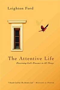 The Attentive Life: Discerning Gods Presence in All Things (Paperback)