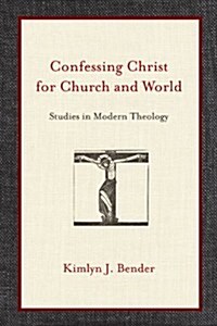 Confessing Christ for Church and World: Studies in Modern Theology (Paperback)