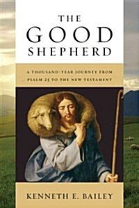 [중고] The Good Shepherd: A Thousand-Year Journey from Psalm 23 to the New Testament (Paperback)