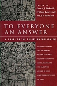 To Everyone an Answer: A Case for the Christian Worldview: Essays in Honor of Norman L. Geisler (Paperback)