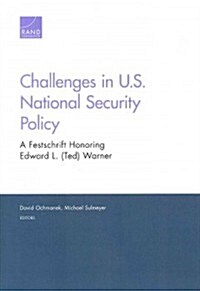 Challenges in U.S. National Security Policy: A Festschrift Honoring Edward L. (Ted) Warner (Paperback)