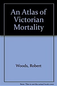 An Atlas of Victorian Mortality (Hardcover)