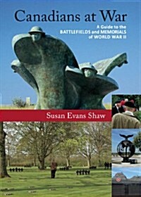Canadians at War, Vol. 2: A Guide to the Battlefields and Memorials of World War II (Paperback)