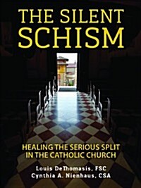 The Silent Schism: Healing the Serious Split in the Catholic Church (Paperback)