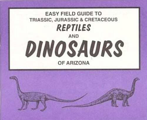 Easy Field Guide to Triassic, Jurassic & Cretaceous Reptiles & Dinosaurs (Uk) (Mass Market Paperback, UK)