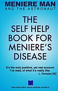 Meniere Man and the Astronaut. the Self Help Book for Menieres Disease (Paperback, 2, Revised)