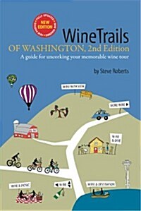 WineTrails of Washington: A guide for uncorking your memorable wine tour (Paperback, 2)