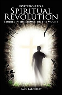 Invitation to a Spiritual Revolution : Studies in the Sermon on the Mount (Paperback)