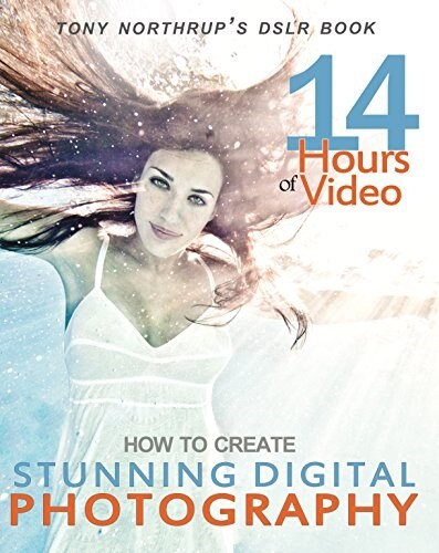 Tony Northrups Dslr Book: How to Create Stunning Digital Photography (Paperback)