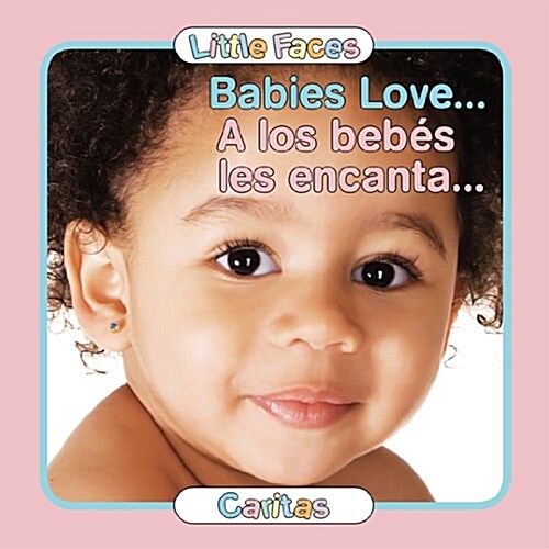 Babies Love.../A Los Bebes Les Encanta (Board Books)