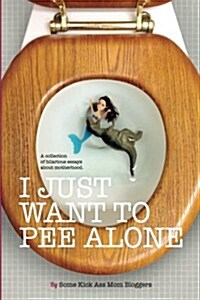 I Just Want to Pee Alone (Paperback)