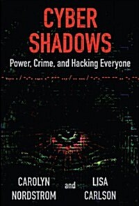 Cyber Shadows: Power, Crime, and Hacking Everyone (Paperback)