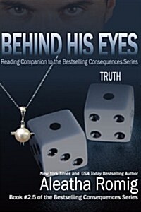 Behind His Eyes - Truth: Reading Companion to the Bestselling Consequences Series (Paperback)