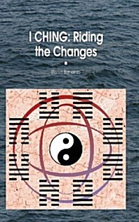 I Ching : Riding the Changes (Hardcover)