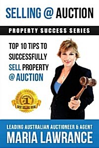 Selling @ Auction; Top 10 Tips to Successfully Sell Property @ Auction (Paperback)