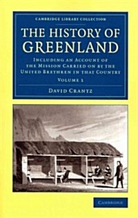 The History of Greenland 2 Volume Set : Including an Account of the Mission Carried on by the United Brethren in that Country (Package)