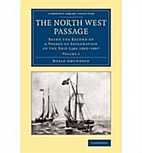 The North West Passage 2 Volume Set : Being the Record of a Voyage of Exploration of the Ship Gjoa1903-1907 (Package)