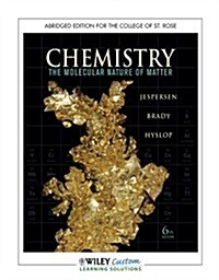 Chemistry, Abridged Edition for the College of St. Rose: The Molecular Nature of Matter (Loose Leaf, 6)