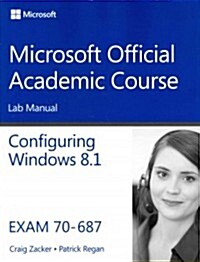 Configuring Windows 8.1, Exam 70-687: Lab Manual (Paperback, Workbook)