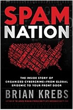 Spam Nation: The Inside Story of Organized Cybercrime-From Global Epidemic to Your Front Door