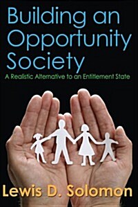 Building an Opportunity Society: A Realistic Alternative to an Entitlement State (Hardcover)