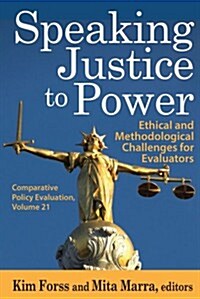 Speaking Justice to Power: Ethical and Methodological Challenges for Evaluators (Hardcover)