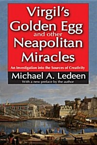 Virgils Golden Egg and Other Neapolitan Miracles: An Investigation Into the Sources of Creativity (Paperback)