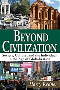 Beyond Civilization: Society, Culture, and the Individual in the Age of Globalization (Paperback)