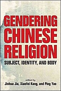 Gendering Chinese Religion: Subject, Identity, and Body (Hardcover)