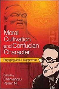 Moral Cultivation and Confucian Character: Engaging Joel J. Kupperman (Hardcover)