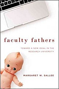 Faculty Fathers: Toward a New Ideal in the Research University (Hardcover)