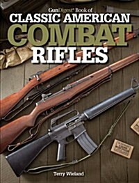 Gun Digest Book of Classic American Combat Rifles (Paperback)