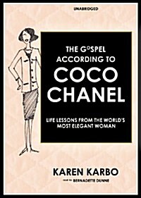 The Gospel According to Coco Chanel: Life Lessons from the Worlds Most Elegant Woman (MP3 CD)