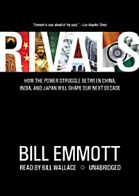 Rivals: How the Power Struggle Between China, India, and Japan Will Shape Our Next Decade (MP3 CD)