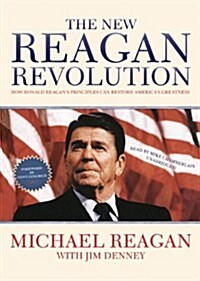 The New Reagan Revolution: How Ronald Reagans Principles Can Restore Americas Greatness (MP3 CD)