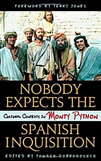 Nobody Expects the Spanish Inquisition: Cultural Contexts in Monty Python (Hardcover)