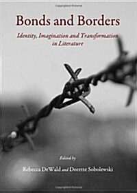 Bonds and Borders : Identity, Imagination and Transformation in Literature (Hardcover)