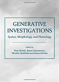 Generative Investigations: Syntax, Morphology, and Phonology (Hardcover)